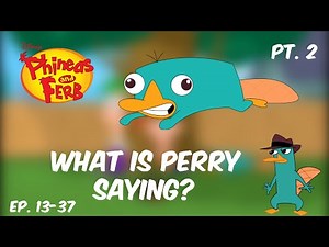 What is Perry Saying? Pt. 2 (Phineas and Ferb) Ep. 13-