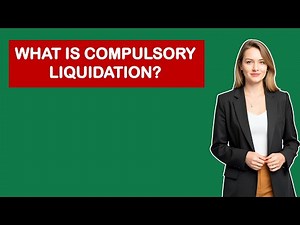 What is Compulsory Liquidation?