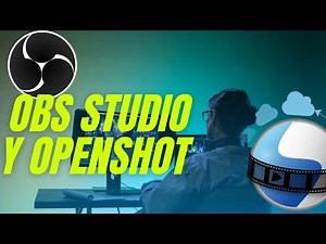 OBS Studio y OpenShot | grabar pantalla y editar videos. OpenSource