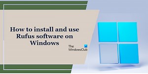 How to install and use Rufus software on Windows PC