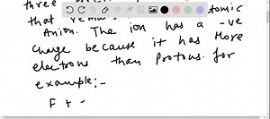 SOLVED:Explain how monatomic anions are formed from atoms, in terms of protons and electrons.