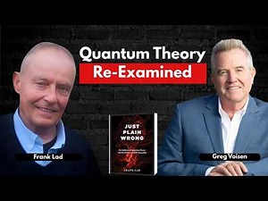 Just Plain Wrong: The Truth About Bell’s Inequality & Quantum Mechanics Explained! Frank Lad | E1196