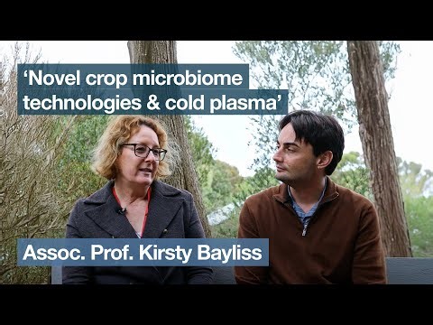 ‘Novel crop microbiome technologies & cold plasma’ with Assoc. Prof. Kirsty Bayliss