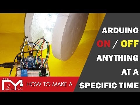 Arduino Turn on / off anything at a specific time