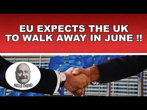 EU expects the UK to walk away from Brexit talks in June!