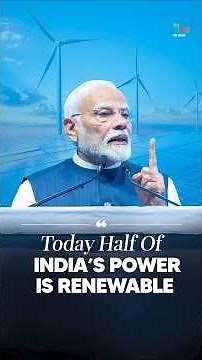 PM Modi: Nearly Half of India’s Power Capacity Now Comes from Renewable Energy