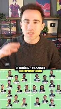 ⚔️ Brésil - France - Compositions attendues !
