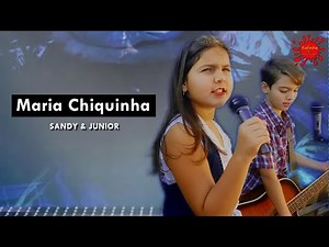 Maria Chiquinha | Sandy & Junior - Maria Chiquinha (Cover)
