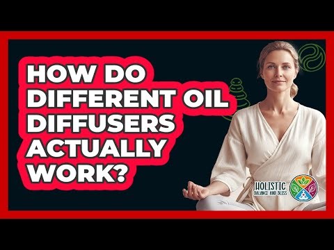 How Do Different Oil Diffusers Actually Work?