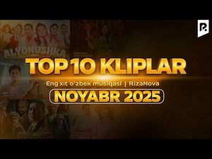 TOP 10 Kliplar Noyabr 2025 | Eng xit o'zbek musiqasi | RizaNova