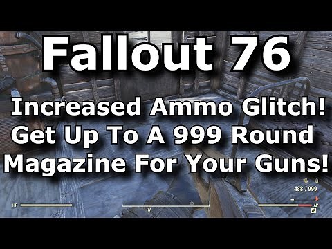 Fallout 76 Ammo Glitch! Give Your Guns Up To A 999 Round Magazine! Increased Ammo Mag Exploit!