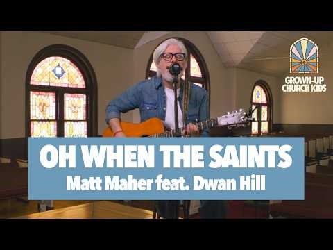 Matt Maher - “Oh When The Saints” feat. Dwan Hill