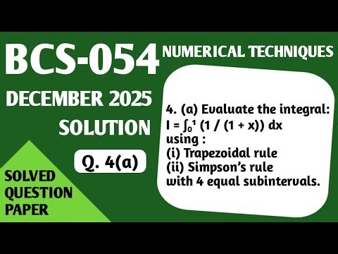 P8- I = ∫₀¹ (1 / (1 + x)) dx Solve using Trapezoidal Rule & Simpson’s Rule | BCS054 Dec 25 Solution