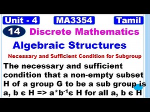 Discrete Mathematics| MA3354 |Algebraic Structures| Necessary and Sufficient Condition for Subgroups