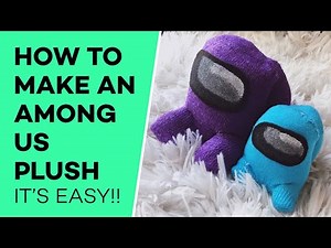 AMONG US: How to make a crewmate plush from a SOCK (easy!!)