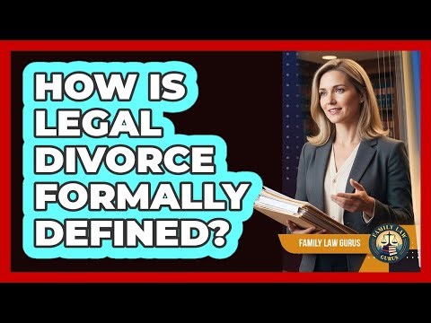 How Is Legal Divorce Formally Defined?