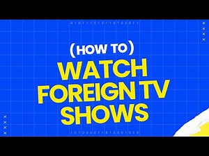 How To Watch TV Shows From Other Countries Online?