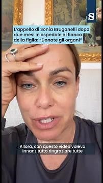 SONIA BRUGANELLI'S APPEAL: "DONATE ORGANS"