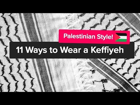 11 Ways to Wear the Palestinian Keffiyeh aka Kufiya, Hatta, Shemagh