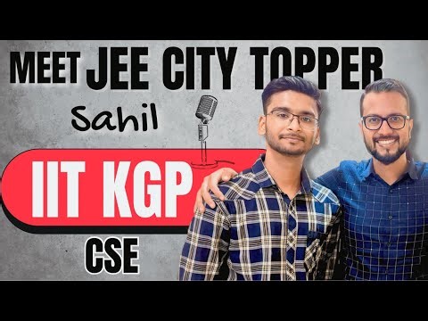 IIT JEE Topper’s Strategy For Sure Shot Success | Sahil’s IIT Kharagpur CSE Success Story