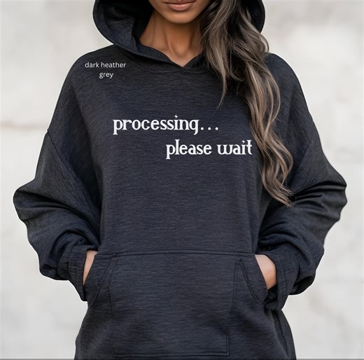 Computer Humor Hooded Sweatshirt Processing Message Shirt Mental Health Awareness Clothing Autism Sensory Friendly Adhd Patience Style - Etsy
