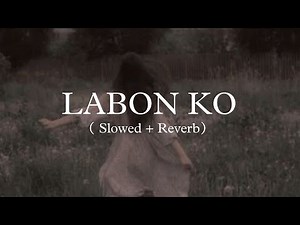 Labon Ko (Slowed + Reverb) | KK