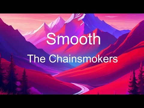 Smooth -The Chainsmokers (Lyrics)