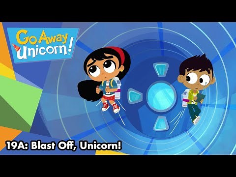 Go Away Unicorn! | Season 1 | Episode 19A | Blast Off, Unicorn!