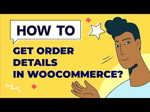 How to Get Order Details in WooCommerce