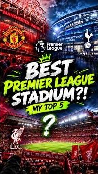 😱 I Ranked the TOP 5 Premier League Stadiums… Fans Will HATE This! 🏟🔥#football #soccer #arsenal