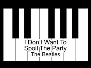 I Don't Want to Spoil the Party - The Beatles Piano Tutorial