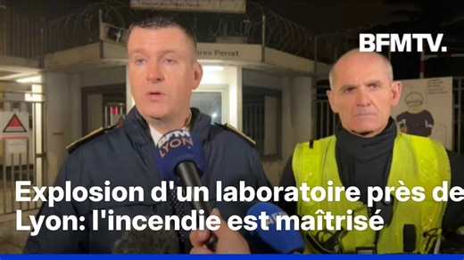 Explosion d'un laboratoire près de Lyon: l'incendie est maîtrisé et le confinement est "levé"
