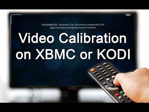 Video Calibration on Xbmc or Kodi