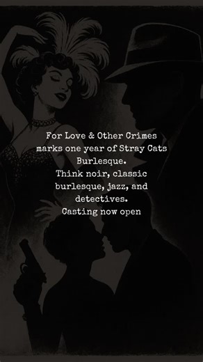 Stray Cats Burlesque Pop Up Performance in NJ/PA on Instagram: "Casting Call: For Love & Other Crimes marks one year of Stray Cats Burlesque. Think noir, classic burlesque, jazz, and detectives. Casting now open. Show will be in Asbury Park, NJ. We’re looking for performers of all sizes, backgrounds, and specialties to join the cast of our anniversary show For Love & Other Crimes. This one’s a noir love letter to the heist film: a crooked detective, a dangerous showgirl, and the secrets that nev