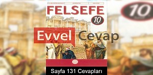 10. Sınıf Felsefe Ders Kitabı Cevapları Sayfa 131 - Evvel Cevap