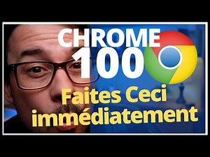 Paramètres cruciaux et nouvelles fonctionnalitées 👉 Google Chrome version 100
