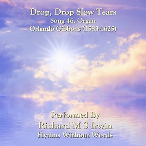 Drop Drop Slow Tears (Song 46, Organ, 3 Verses) – Hymns Without Words