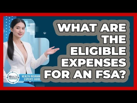 What Are The Eligible Expenses For An FSA? - Health Insurance Experts Guide
