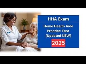 Home Health Aide (HHA) Practice Test 2025 [UPDATED] Real Exam Questions and Answers