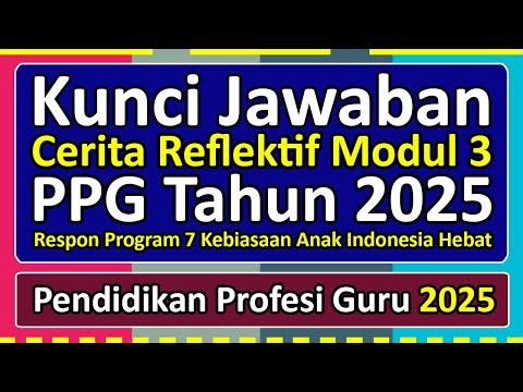 Reflective Story Answer Key Module 3 PPG 2025 | Response to the 7 Habits of Great Indonesian Chil...