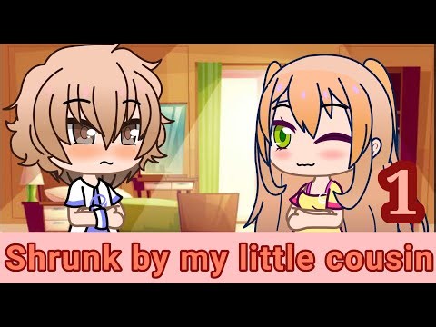 Shrunk by my little cousin (Pt.1) | Gacha life