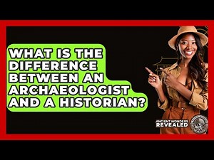 What Is The Difference Between An Archaeologist And A Historian? - Ancient Wonders Revealed