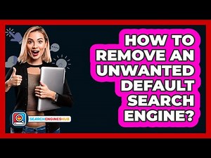 How To Remove An Unwanted Default Search Engine?