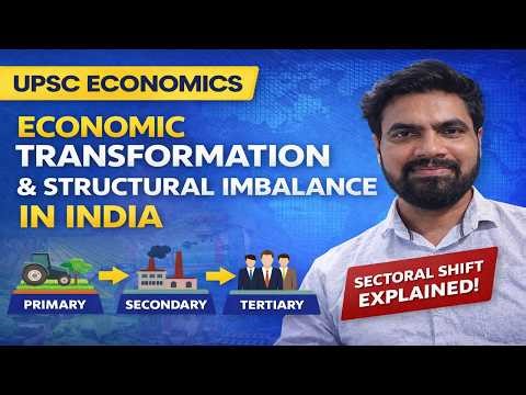 Economic Transformation & Structural Imbalances in India | Sectoral Shift Explained | UPSC Economics