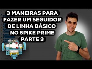 3 MANEIRAS PARA FAZER UM SEGUIDOR DE LINHA BÁSICO NO SPIKE PRIME - PARTE 3 | LINE FOLLOWERS