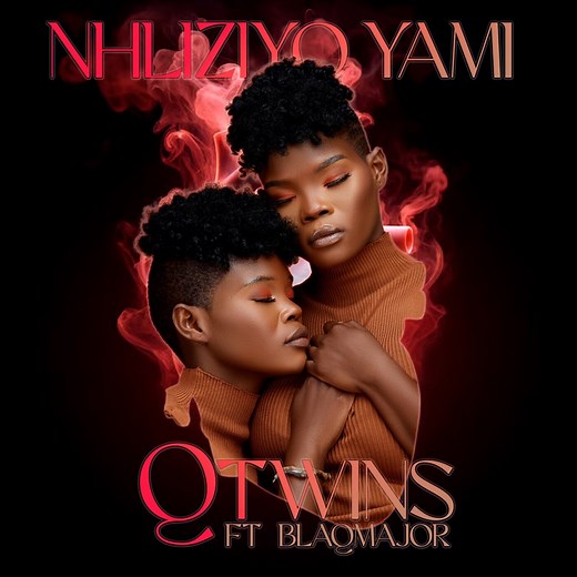 Nhliziyo Yami (feat. Blaq Major) - Q Twins: Song Lyrics, Music Videos & Concerts