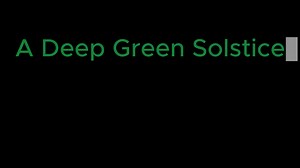 A Deep Green Solstice is coming up on Saturday, Dec 20! 3 PM PST! | Deep Green Resistance