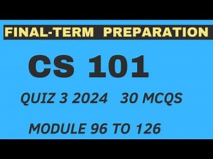 Cs101 Final term preparations 2024 | CS101 Quiz 3 2024 | 30 Mcqs | Module 96 to 126 | VU Nexus