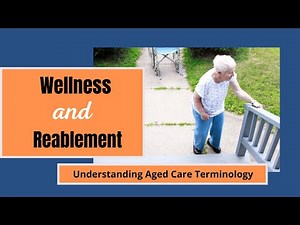 Wellness and Reablement - What it really means for your aged care clients