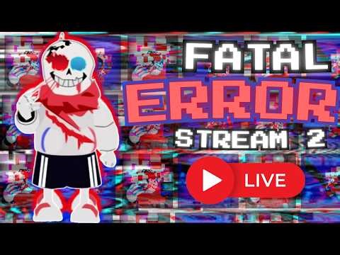 FATAL ERROR NO.34 STREAM (SANS FUNNY BOSS RUSH) DAY 2!